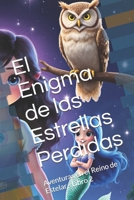 El Enigma de las Estrellas Perdidas: Aventuras en el Reino de Estelar - Libro 2 (Spanish Edition) B0FPM4B8CB Book Cover