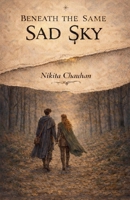 Beneath The Same Sad Sky B0GR62D3WK Book Cover