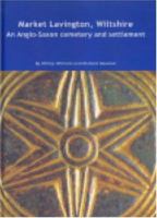 Market Lavington, Wiltshire: Anglo-Saxon Cemetery and Settlement: Excavations at Grove Farm, 1986-90 1874350418 Book Cover