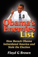 Obama's Enemies List: How Barack Obama Intimidated America and Stole the Election 1478223677 Book Cover