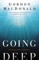 Going Deep: Becoming A Person of Influence 0785226087 Book Cover