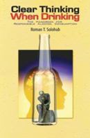 Clear Thinking When Drinking: The Handbook for Responsible Alcohol Consumption 0978571908 Book Cover
