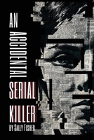 An Accidental Serial Killer 1800949626 Book Cover