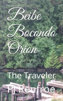 Beibe Bocondo Orion: The Traveler B08DC9ZW7P Book Cover
