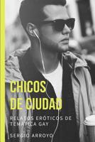 Chicos de ciudad: Relatos eróticos de temática gay 1720094632 Book Cover