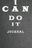 I Can Do It Journal: Challenge Yourself Motivational  Notebook Friend with 110 Pages of 6inx9in lined Paper Blank Ruled Line for Student and School Teacher Diary Journal 1678845418 Book Cover