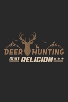 Deer Hunting is my Religion: Deering Seasonal Journal Lined notebook for your season Perfect gift idea to write experience and memories for Hunter, Explorer and Wild life persons 1702054594 Book Cover