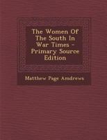 The women of the South in war times 0548649944 Book Cover