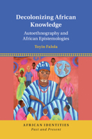 Decolonizing African Knowledge: Autoethnography and African Epistemologies 1316511235 Book Cover
