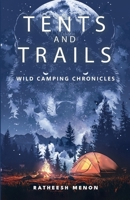 Tents and Trails: Wild Camping Chronicles 9367835426 Book Cover