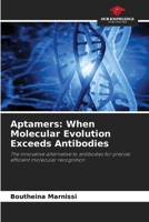 Aptamers: When Molecular Evolution Exceeds Antibodies 6209795528 Book Cover