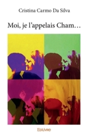 Moi, je l’appelais Cham... (French Edition) 2334245917 Book Cover