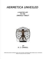 Hermetica Unveiled: A Master Key to the Emerald Tablet 1790451841 Book Cover