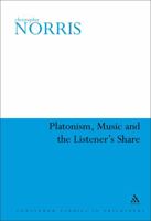 Platonism, Music and the Listener's Share. Continuum Studies in Philosophy. 0826491782 Book Cover