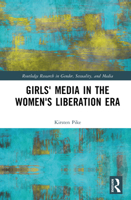 Girls' Media in the Women's Liberation Era (Routledge Research in Gender, Sexuality, and Media) 1032937173 Book Cover