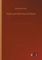 Myths and Folk Tales of Ireland 1515387704 Book Cover