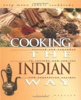 Cooking the Indian Way: To Include New Low-Fat and Vegetarian Recipes (Easy Menu Ethnic Cookbooks) 0822509113 Book Cover