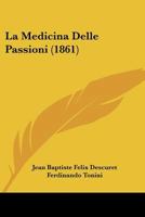 La Medicina Delle Passioni (1861) 1160134804 Book Cover