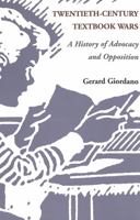 Twentieth-Century Textbook Wars: A History of Advocacy and Opposition (History of Schools and Schooling, V. 17.) 0820452289 Book Cover