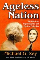 Ageless Nation: The Quest for Superlongevity and Physical Perfection 141285380X Book Cover