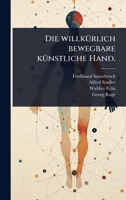 Die willkÃ1/4rlich bewegbare kÃ1/4nstliche Hand. (German Edition) 1024899667 Book Cover