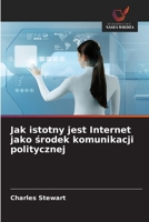 Jak istotny jest Internet jako srodek komunikacji politycznej (Polish Edition) 6208946131 Book Cover