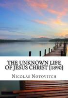 La vie inconnue de Jesus Christ 1503172481 Book Cover