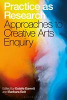 Practice As Research : Approaches to Creative Arts Enquiry 1501357956 Book Cover