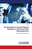 Archimedean-Copula-Based Models in Financial Risk Management: - Estimating and Evaluating 3838302931 Book Cover