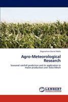 Agro-Meteorological Research: Seasonal rainfall prediction and its application in maize production over Arba Minch 3847340026 Book Cover