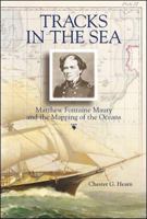 Tracks in the Sea : Matthew Fontaine Maury and the Mapping of the Oceans 0071368264 Book Cover