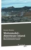 Wohnmobil-Abenteuer Island: Bei Wetterextremen zu den Naturschönheiten Islands (German Edition) 3710305675 Book Cover