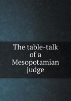 The Table-talk of a Mesopotamian Judge 1016065256 Book Cover