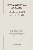 Love, Connection, and ADHD: A Couple's Guide to Balancing It all B0CNRFCS6J Book Cover