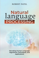 Natural Language Processin: Decoding Human Language: Algorithms, Techniques, and Applications B0CR5L3N49 Book Cover