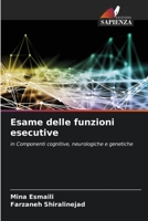 Esame delle funzioni esecutive: in Componenti cognitive, neurologiche e genetiche 6206075796 Book Cover