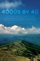 4000s by 40: Tackling Middle Age in the Mountains of New Hampshire 1734677414 Book Cover