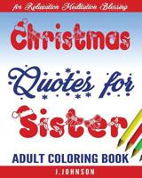 Christmas Quotes for Sister: Adult Coloring Book 1540835006 Book Cover