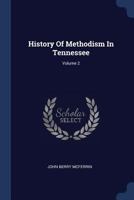 History Of Methodism In Tennessee; Volume 2 1340104725 Book Cover