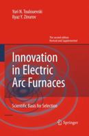 Innovation in Electric ARC Furnaces: Scientific Basis for Selection 3642362729 Book Cover