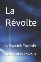 La Révolte (Le Mage de la Tour Noire) 1717805655 Book Cover