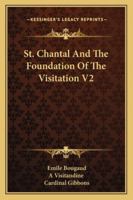 St. Chantal And The Foundation Of The Visitation V2 1432631063 Book Cover