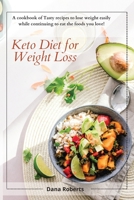 Keto Diet for Weight Loss: A cookbook of Tasty recipes to lose weight easily while continuing to eat the foods you love! 1914085299 Book Cover