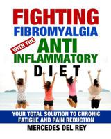 Fighting Fibromyalgia Anti -Iinflammatory Diet 1537448323 Book Cover