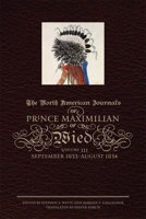 The North American Journals of Prince Maximilian of Wied: September 1833–August 1834 0806139242 Book Cover