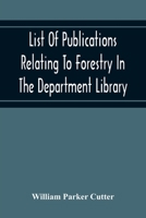List Of Publications Relating To Forestry In The Department Library. Prepared Under The Direction Of The Librarian 9354215858 Book Cover