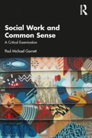 Social Work and Common Sense: A critical examination 1032456469 Book Cover