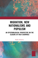 Migration, New Nationalisms and Populism: An Epistemological Perspective on the Closure of Rich Countries 1032185279 Book Cover