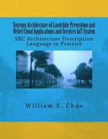 Systems Architecture of Landslide Prevention and Relief Cloud Applications and Services Iot System: SBC Architecture Description Language in Practice 1519201974 Book Cover