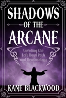 Shadows of the Arcane: Unveiling the Left Hand Path and Demonology 1456663054 Book Cover